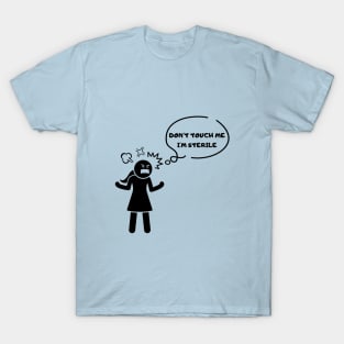 Don't touch me, I'm sterile Tshirt T-Shirt